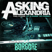 ASKING ALEXANDRIA - Final Episode (Let's Change the Channel) [Borgore Remix] cover 